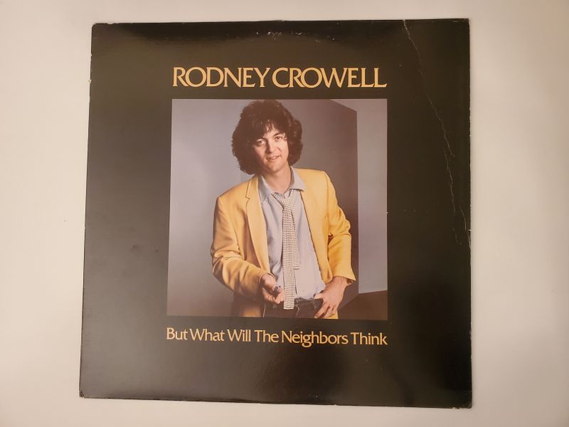 Rodney Crowell But What Will The Neighbors Think vinyl record